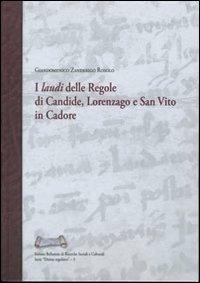 I «laudi» delle regole di Candide, Lorenzago e San Vito in Cadore - Giandomenico Zanderigo Rosolo - Libro Ist. Bellunese Ricerche Soc. 2013, Serie diritto regoliero | Libraccio.it