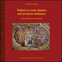 Paliotti in cuoio dipinto nel territorio bellunese. Storia, tecniche e conservazione - Marina L. Regni - Libro Ist. Bellunese Ricerche Soc. 2014, Serie quaderni | Libraccio.it