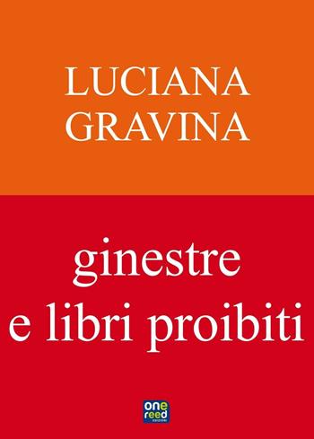 Ginestre e libri proibiti - Luciana Gravina - Libro Onereededizioni 2016, Keiron | Libraccio.it