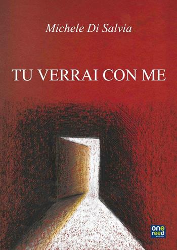 Tu verrai con me - Michele Di Salvia - Libro Onereededizioni 2016 | Libraccio.it