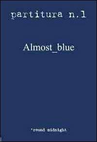 Almost blue  - Libro 'round midnight 2012, Partiture | Libraccio.it