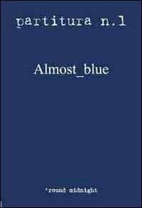 Almost blue  - Libro 'round midnight 2012, Partiture | Libraccio.it