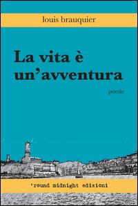 La vita è un'avventura - Louis Brauquier - Libro 'round midnight 2015, Billie | Libraccio.it