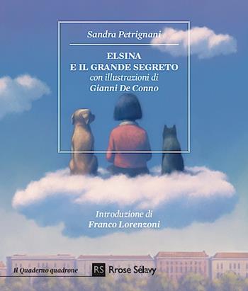 Elsina e il grande segreto - Sandra Petrignani - Libro Rrose Sélavy 2015, Il quaderno quadrone | Libraccio.it