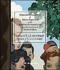 Cosa c'è là dentro? Cosa c'è la fuori? - Bruno Tognolini - Libro Rrose Sélavy 2014, Il quaderno quadrone | Libraccio.it