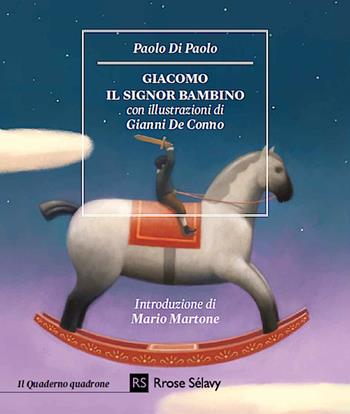 Giacomo il signor bambino - Paolo Di Paolo - Libro Rrose Sélavy 2015, Il quaderno quadrone | Libraccio.it