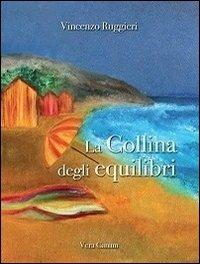 La collina degli equilibri - Vincenzo Ruggieri - Libro Ass. Cult. Vera Canam 2013, Sogni | Libraccio.it