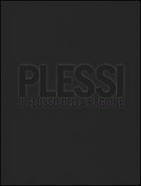 Plessi. Il flusso della ragione. Ediz. illustrata - Fabrizio Plessi - Libro Peruzzo Editoriale 2012 | Libraccio.it