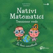 Nativi matematici. Per la Scuola materna. Vol. 4: Transizione Verde. Le basi concettuali