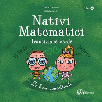 Nativi matematici. Per la Scuola materna. Vol. 4: Transizione Verde. Le basi concettuali - Davide Damosso, Isabella Bussi - Libro La Piccolina 2023 | Libraccio.it