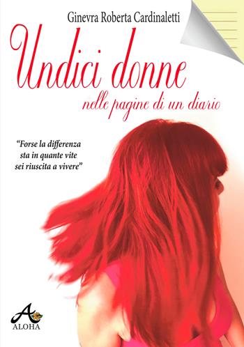 Undici donne nelle pagine di un diario - Ginevra Roberta Cardinaletti - Libro Aloha 2017 | Libraccio.it