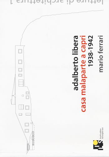 Adalberto Libera. Casa malaparte a Capri 1938-1942. Ediz. italiana e inglese - Mario Ferrari - Libro Ilios 2015, Letture di architettura | Libraccio.it
