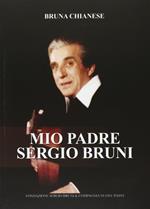 Mio padre Sergio Bruni. Con CD Audio - Bruna Chianese - Libro Compagnia Nuove Indye 2013 | Libraccio.it