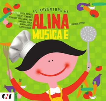 Musica è. Le avventure di Alina - Marina Rivera - Libro Compagnia Nuove Indye 2018 | Libraccio.it