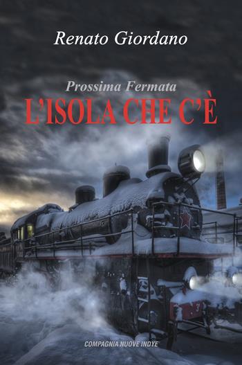 Prossima fermata L'Isola che c'è. Il romanzo dell'insulina - Renato Giordano - Libro Compagnia Nuove Indye 2021 | Libraccio.it