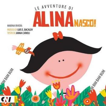 Nasco! Le avventure di Alina. Ediz. illustrata - Marina Rivera - Libro Compagnia Nuove Indye 2015 | Libraccio.it