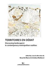 Territoires en débat. Discussing landscape(s) in contemporary metropolitan realities. Ediz. bilingue