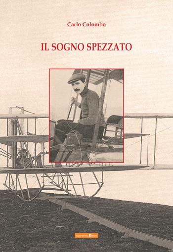 Il sogno spezzato - Carlo Colombo - Libro Team Service Editore 2015 | Libraccio.it
