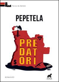 Predatori - Pepetela - Libro Tuga Edizioni 2013, Torre de Belém | Libraccio.it
