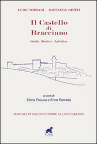 Il castello di Bracciano. Guida storico-artistica - Luigi Borsari, Raffaele Ojetti - Libro Tuga Edizioni 2014, Cinquetorri | Libraccio.it