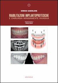Riabilitazioni implantoprotesiche e chirurgia minimamente invasiva - Enrico F. Gherlone - Libro Ariesdue 2013 | Libraccio.it