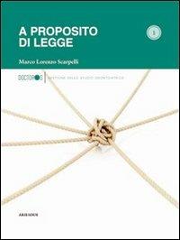 A proposito di legge - Marco Lorenzo Scarpelli - Libro Ariesdue 2013, Gestione dello studio odontoiatrico | Libraccio.it