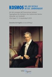Kosmos nel XXI secolo-Kosmos im XXI. Jahrhundert. Atti del Convegno della Associazione Italiana Alexander von Humboldt (Villa Vigoni, 11-14 Aprile 2019)