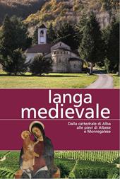 Langa medievale. Dalla cattedrale di Alba alle pieve di Albese e Monregalese