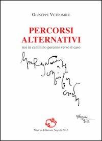 Percorsi alternativi - Giuseppe Vetromile - Libro Marcus 2013, Poesia | Libraccio.it