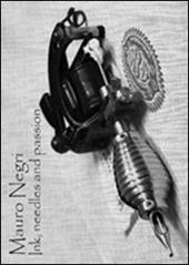 Ink, needles and passion. Ediz. illustrata