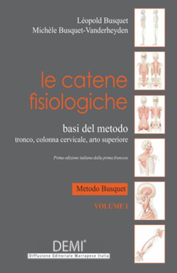 Le catene fisiologiche. Basi del metodo-tronco, colonna cervicale, arto superiore - Léopold Busquet - Libro DEMI 2015, Catene fisiologiche | Libraccio.it