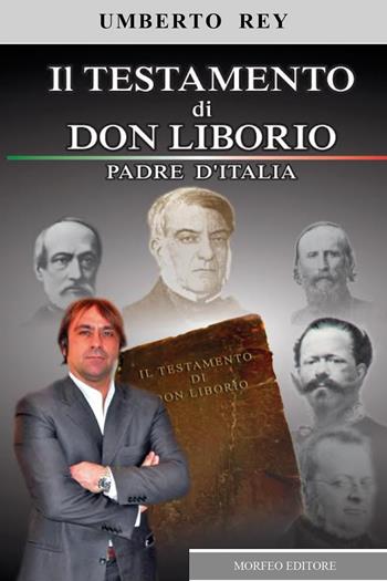 Il testamento di don Liborio. Padre d'Italia - Umberto Rey - Libro Sogna Italia Editore 2017 | Libraccio.it