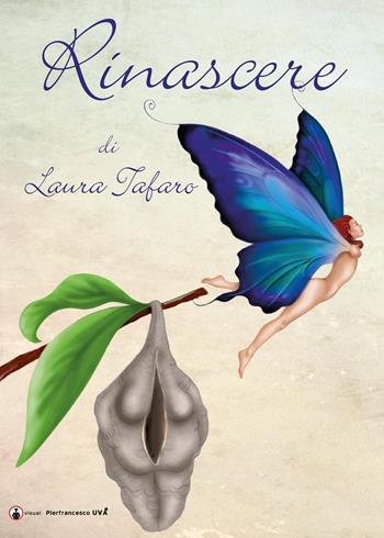 Rinascere - Laura Tafaro - Libro Sogna Italia Editore 2021 | Libraccio.it