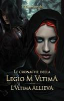 L' ultima allieva. Le cronache della Legio M Ultima - I Demiurghi - Libro Il Castra Editore 2022 | Libraccio.it