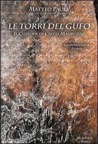 Le torri del gufo. Il custode di castel Madruzzo - Matteo Paoli - Libro Dreamteller Books 2012 | Libraccio.it