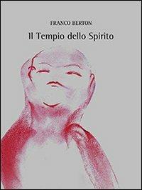 Il tempio dello spirito - Franco Berton - Libro Immaginario Sonoro 2013 | Libraccio.it