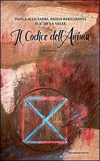 Il codice dell'anima - Paola Masciadri, Paolo Bernardini - Libro Immaginario Sonoro 2013 | Libraccio.it