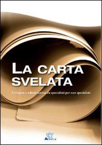 La carta svelata. Un'opera a schede scritta da specialisti per non specialisti  - Libro Aticelca 2013 | Libraccio.it