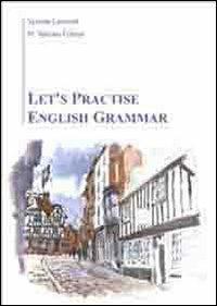 Let's practise english grammar - Vanessa Leonardi, M. Vanessa Ferroni - Libro Volta la Carta 2013, Stampa universitaria estense | Libraccio.it