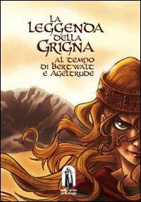 La leggenda del Grigna. Al tempo di Bertwalt e Ageltrude  - Libro Teka Edizioni 2013 | Libraccio.it