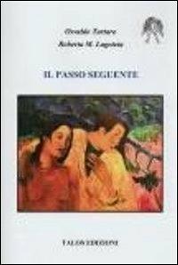 Il passo seguente - Osvaldo Tartaro, Roberta M. Lagoteta - Libro Talos Edizioni 2013, Pangea | Libraccio.it
