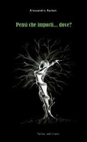 Pensi che importi... dove?