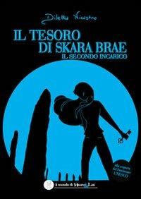 Il tesoro di Skara Brae. Il secondo incarico - Diletta Nicastro - Libro Il Mondo di Mauro & Lisi 2014, Il mondo di Mauro & Lisi | Libraccio.it