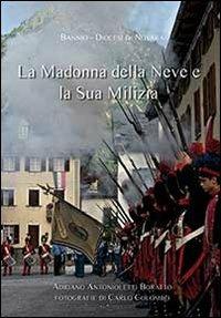La madonna della Neve e la sua milizia. Ediz. multilingue - Adriano Antonioletti - Libro AeA Editore 2012 | Libraccio.it