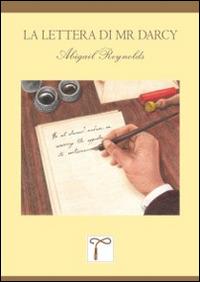 La lettera di Mr Darcy - Abigail Reynolds - Libro Mastropasqua Daniela 2013 | Libraccio.it