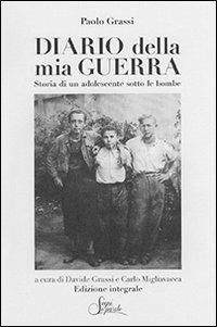 Diario della mia guerra. Storia di un adolscente sotto le bombe - Paolo Grassi - Libro Segni e Parole 2013 | Libraccio.it