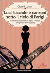 Luci, lucciole e canzoni sotto il cielo di Parigi. Storie di chanteuses nella Francia del primo Novecento