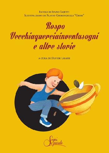 Rospo vecchiaquerciainventasogni e altre storie - Ivano Taietti - Libro Segni e Parole 2017 | Libraccio.it