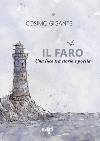 Il faro. Una luce tra storie e poesia - Cosimo Gigante - Libro Libri di Pixel 2015 | Libraccio.it