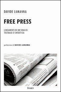 Free press. Lineamenti di un'analisi testuale e sintattica - Davide Lamanna - Libro Stamen 2013, Dissertazioni | Libraccio.it